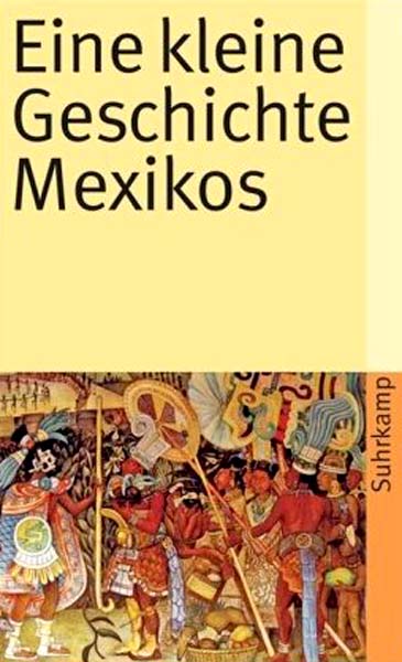 Bernecker/Pietschmann/Tobler: Eine kleine Geschichte Mexikos
