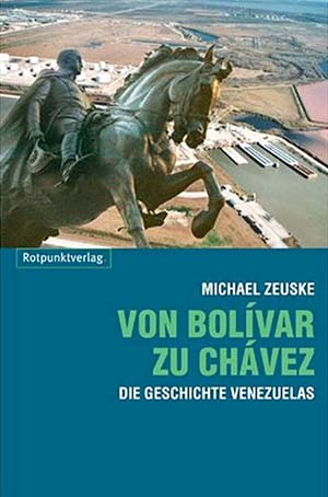 Zeuske - Von Bolivar zu Chavez. Die Geschichte Venezuelas